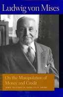 Despre manipularea banilor și a creditelor: Trei tratate despre teoria ciclului comercial - On the Manipulation of Money and Credit: Three Treatises on Trade-Cycle Theory