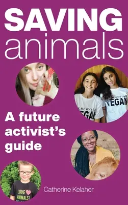 Salvarea animalelor: Ghidul unui viitor activist - Saving Animals: A Future Activist's Guide