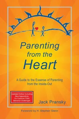 Parenting din inimă: Un ghid al esenței parentingului din interior spre exterior (A Guide to the Essence of Parenting from the Inside-Out) - Parenting from the Heart: A Guide to the Essence of Parenting from the Inside-Out