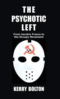 Stânga psihotică: de la Franța iacobină la mișcarea Occupy - The Psychotic Left: From Jacobin France to the Occupy Movement