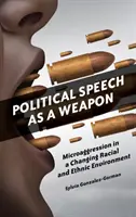Discursul politic ca armă: Microagresiunea într-un mediu rasial și etnic în schimbare - Political Speech as a Weapon: Microaggression in a Changing Racial and Ethnic Environment