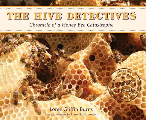 The Hive Detectives: Cronica unei catastrofe apicole - The Hive Detectives: Chronicle of a Honey Bee Catastrophe