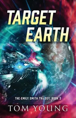 Ținta Pământului: Trilogia Emily Smith, Cartea 3 - Target Earth: The Emily Smith Trilogy, Book 3