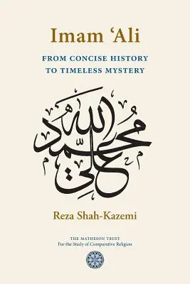 Imamul 'Ali: de la o istorie concisă la un mister atemporal - Imam 'Ali From Concise History to Timeless Mystery