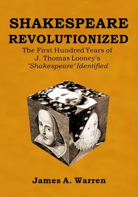Shakespeare revoluționat: The First Hundred Years of J. Thomas Looney's Shakespeare Identified - Shakespeare Revolutionized: The First Hundred Years of J. Thomas Looney's Shakespeare Identified