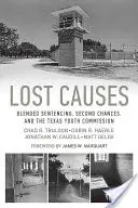 Cauze pierdute: Sentințe mixte, a doua șansă și Comisia pentru tineret din Texas - Lost Causes: Blended Sentencing, Second Chances, and the Texas Youth Commission
