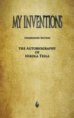 Invențiile mele: Autobiografia lui Nikola Tesla - My Inventions: The Autobiography of Nikola Tesla