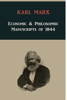 Manuscrisele economice și filozofice din 1844 - Economic & Philosophic Manuscripts of 1844