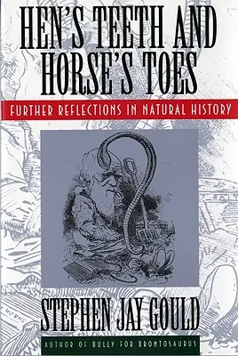 Dinți de găină și degete de cal: Alte reflecții în istoria naturală - Hen's Teeth and Horse's Toes: Further Reflections in Natural History