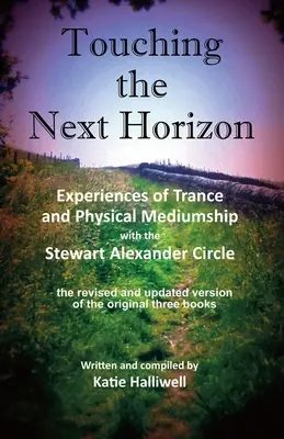 Atingerea orizontului următor: Experiențe de transă și mediumnitate fizică cu Cercul Stewart Alexander - Touching the Next Horizon: Experiences of Trance and Physical Mediumship with the Stewart Alexander Circle