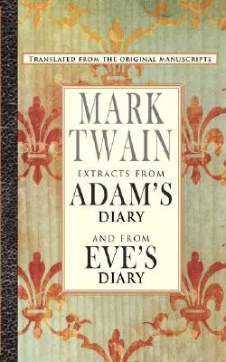 Extrase din jurnalul lui Adam/ Jurnalul Evei - Extracts from Adam's Diary/The Diary of Eve