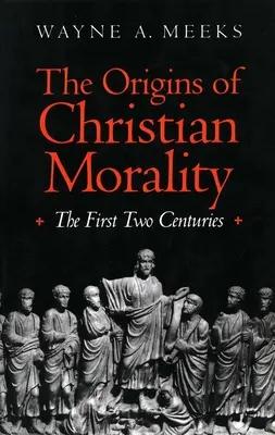 Originile moralei creștine: Primele două secole - The Origins of Christian Morality: The First Two Centuries