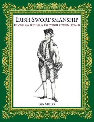 Spada irlandeză: Scrimă și duel în Irlanda secolului al XVIII-lea - Irish Swordsmanship: Fencing and Dueling in Eighteenth Century Ireland