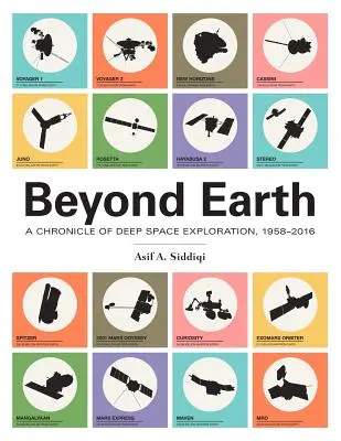 Dincolo de Pământ: O cronică a explorării spațiului îndepărtat, 1958-2016 - Beyond Earth: A Chronicle of Deep Space Exploration, 1958-2016
