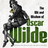 Spiritul și înțelepciunea lui Oscar Wilde - The Wit and Wisdom of Oscar Wilde