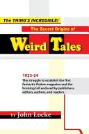 Chestia e incredibilă! Originile secrete ale poveștilor ciudate - The Thing's Incredible! The Secret Origins of Weird Tales