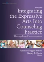 Integrarea artelor expresive în practica consilierii: Intervenții bazate pe teorie - Integrating the Expressive Arts Into Counseling Practice: Theory-Based Interventions