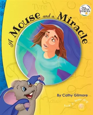 Un șoarece și un miracol, Povestea virtuții umilinței: The Virtue of Humility: Prima carte din seria Tiny Virtue Heroes - A Mouse and a Miracle, the Virtue Story of Humility: The Virtue of Humility: Book One in the Tiny Virtue Heroes Series