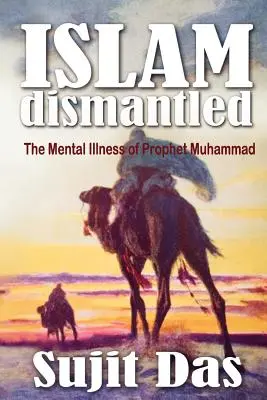 Islamul dezmembrat: Boala mentală a profetului Mahomed - Islam Dismantled: The Mental Illness of Prophet Muhammad