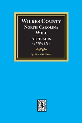 Testamente din comitatul Wilkes, Carolina de Nord, 1778-1811 - Wilkes County, North Carolina Wills, 1778-1811