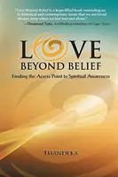 Dragostea dincolo de credință: Găsirea punctului de acces către conștiința spirituală - Love Beyond Belief: Finding the Access Point to Spiritual Awareness