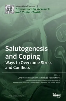 Salutogeneză și coping: Modalități de a depăși stresul și conflictele - Salutogenesis and Coping: Ways to Overcome Stress and Conflicts