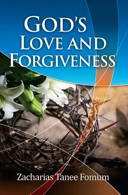 Iubirea și iertarea lui Dumnezeu - God's Love And Forgiveness