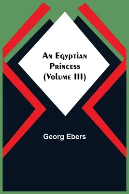 O prințesă egipteană (Volumul III) - An Egyptian Princess (Volume III)