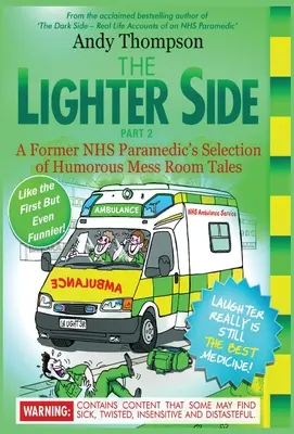 The Lighter Side 2: Selecția unui fost paramedic NHS de povești umoristice din sala de mese - The Lighter Side 2: A Former NHS Paramedic's Selection of Humorous Mess Room Tales