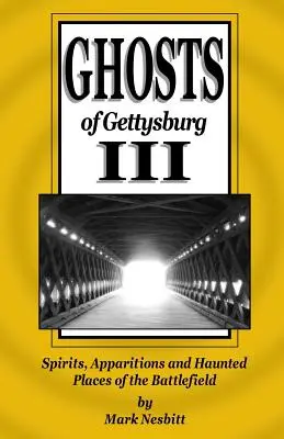 Fantomele din Gettysburg III: Spirite, apariții și locuri bântuite de pe câmpul de luptă - Ghosts of Gettysburg III: Spirits, Apparitions and Haunted Places of the Battlefield