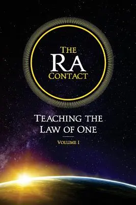 Contactul Ra: Predarea Legii Unului: Volumul 1 - The Ra Contact: Teaching the Law of One: Volume 1