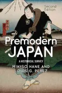 Japonia premodernă: Un studiu istoric - Premodern Japan: A Historical Survey