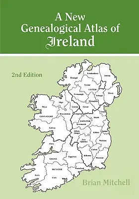 Un nou atlas genealogic al Irlandei. Ediția a doua - A New Genealogical Atlas of Ireland. Second Edition