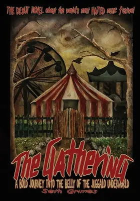 The Gathering: O călătorie îndrăzneață în sânul lumii interlope Juggalo - The Gathering: A Bold Journey into the Belly of the Juggalo Underworld