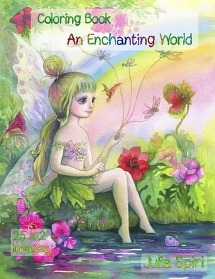 O lume încântătoare: Carte de colorat pentru adulți. Colorează un unicorn adorabil, zâne drăguțe, fete drăguțe, cupluri îndrăgostite, case de basm - An Enchanting World: Coloring Book for Adults. Color up a adorable unicorns, cute fairies, lovely girls, couples in love, fairy-tale houses