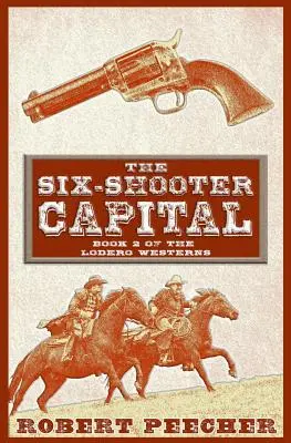 Capitala Six-Shooter: O aventură western Lodero - The Six-Shooter Capital: A Lodero Western Adventure