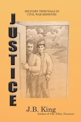 Justiție: Tribunalele militare în Missouri în timpul Războiului Civil - Justice: Military Tribunals in Civil War Missouri
