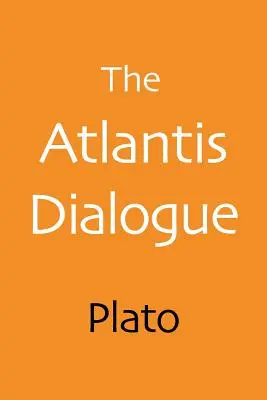 Dialogul despre Atlantida: Povestea originală a lui Platon despre orașul și continentul pierdut - The Atlantis Dialogue: Plato's Original Story of the Lost City and Continent