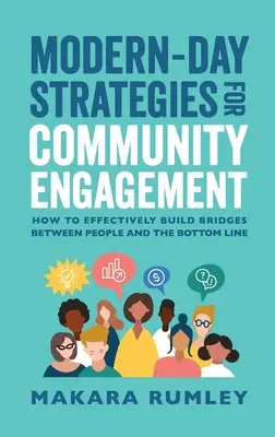 Modern-Day Strategies for Community Engagement: Cum să construiți în mod eficient punți între oameni și profit - Modern-Day Strategies for Community Engagement: How to Effectively Build Bridges Between People and the Bottom Line