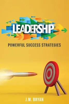 Leadership: Strategii puternice de succes - Leadership: Powerful Success Strategies