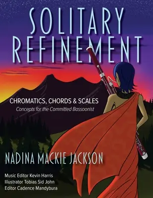 Solitary Refinement: Chromatics, Chords & Scales - Concepts for the Committed Bassoonist