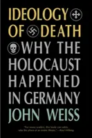 Ideologia morții: De ce a avut loc Holocaustul în Germania - Ideology of Death: Why the Holocaust Happened in Germany