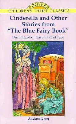 Cenușăreasa și alte povești din Cartea Zânelor Albastre - Cinderella and Other Stories from the Blue Fairy Book
