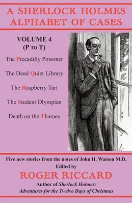 A Sherlock Holmes Alphabet of Cases Volumul 4 (de la P la T): Cinci povestiri noi din însemnările lui John H. Watson M.D. - A Sherlock Holmes Alphabet of Cases Volume 4 (P to T): Five new stories from the notes of John H. Watson M.D.
