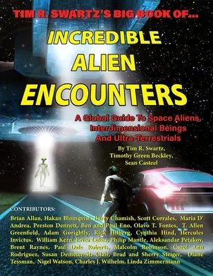 Tim R. Swartz's Big Book of Incredible Alien Encounters: Un ghid global al extratereștrilor spațiali, al ființelor interdimensionale și al ultraterrezilor - Tim R. Swartz's Big Book of Incredible Alien Encounters: A Global Guide to Space Aliens, Interdimensional Beings And Ultra-Terrestrials