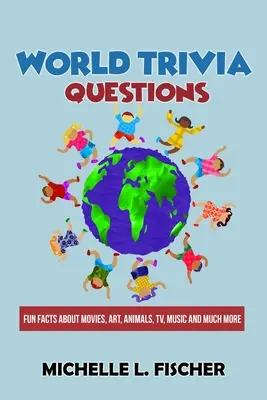 World Trivia Questions: Fapte amuzante despre filme, artă, animale, televiziune, muzică și multe altele - World Trivia Questions: Fun Facts About Movies, Art, Animals, TV, Music And Much More