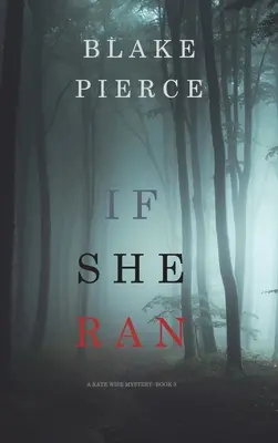 If She Ran (Un mister Kate Wise-Cartea 3) - If She Ran (A Kate Wise Mystery-Book 3)