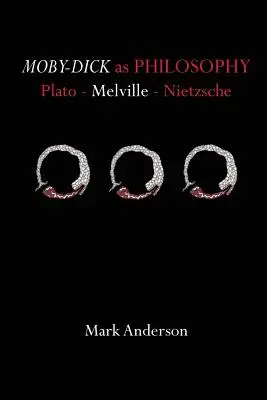 Moby-Dick ca filosofie: Platon - Melville - Nietzsche - Moby-Dick as Philosophy: Plato - Melville - Nietzsche