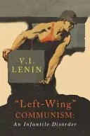 Comunismul de stânga: O tulburare infantilă - Left-Wing Communism: An Infantile Disorder
