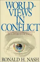 Viziuni ale lumii în conflict: Alegerea creștinismului în lumea ideilor - Worldviews in Conflict: Choosing Christianity in the World of Ideas